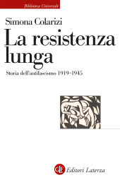 m, La resistenza lunga. Storia dell'antifascismo 1919-1945, Laterza
