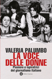 E-book, La voce delle donne : pioniere e ispiratrici del giornalismo italiano, GLF Editori Laterza