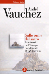 m, Sulle orme del sacro. I santuari dell'Europa occidentale. IV-XVI secolo, Laterza
