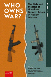 E-book, Who Owns War? : The State and the Role of Non-State (Armed) Actors in Modern Warfare, Leiden University Press