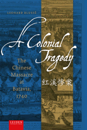E-book, A Colonial Tragedy : The Chinese Massacre at Batavia, 1740, Leiden University Press