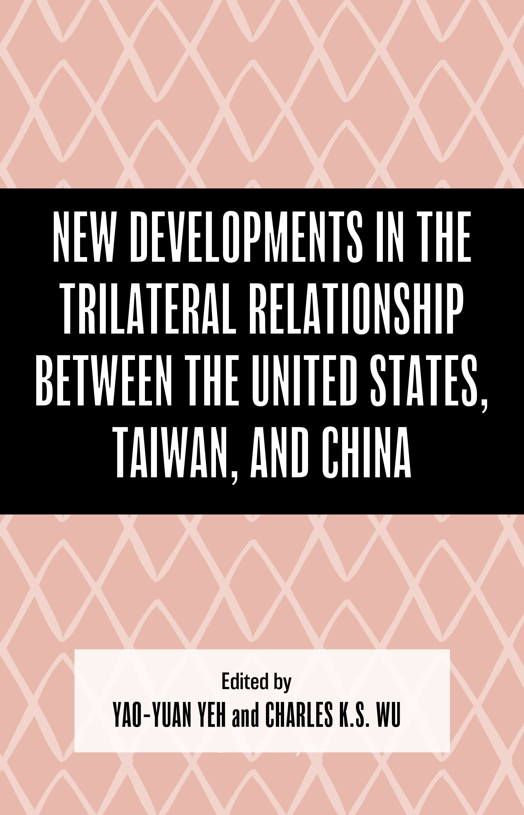 eBook, New Developments in the Trilateral Relationship between the United States, Taiwan, and China, Lexington Books