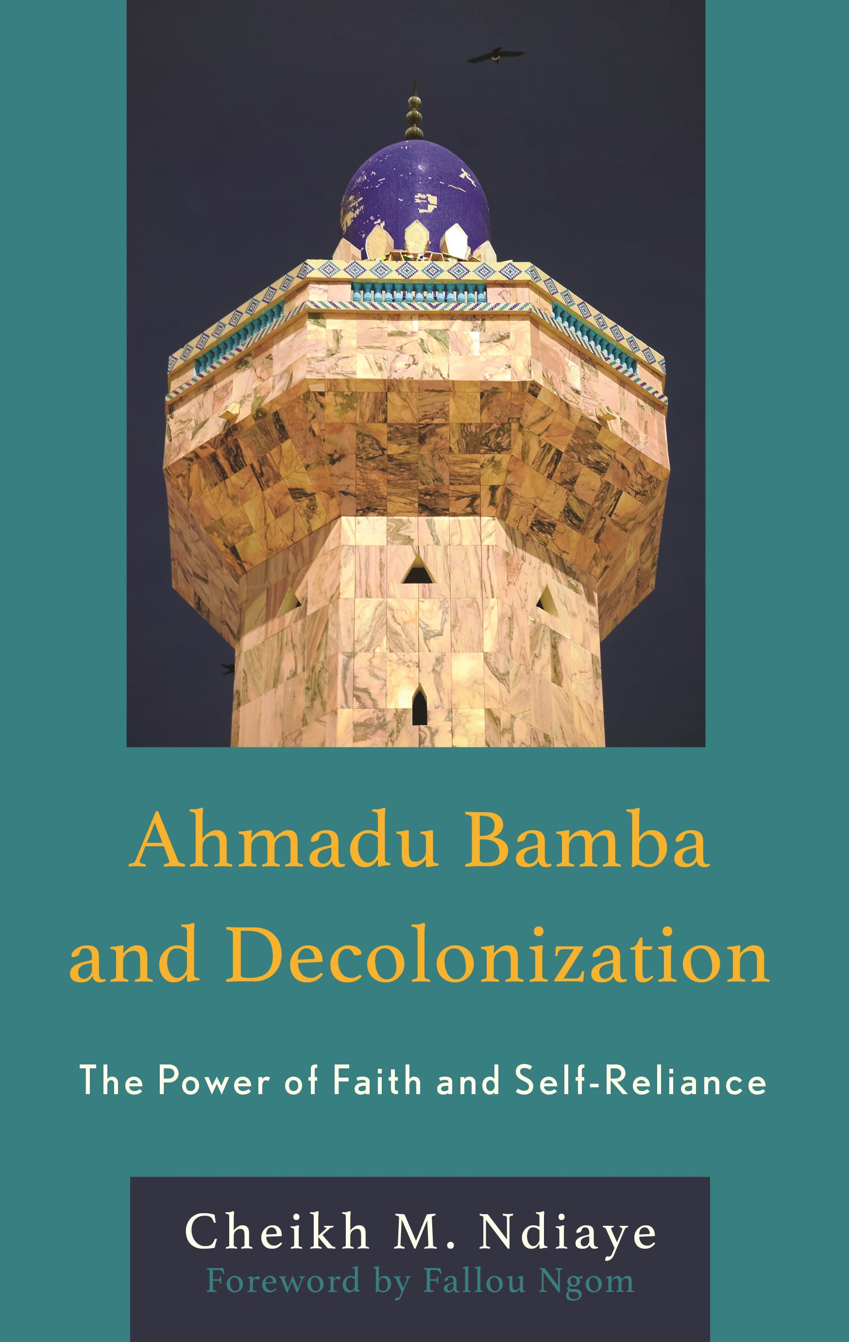 eBook, Ahmadu Bamba and Decolonization : The Power of Faith and Self-Reliance, Lexington Books