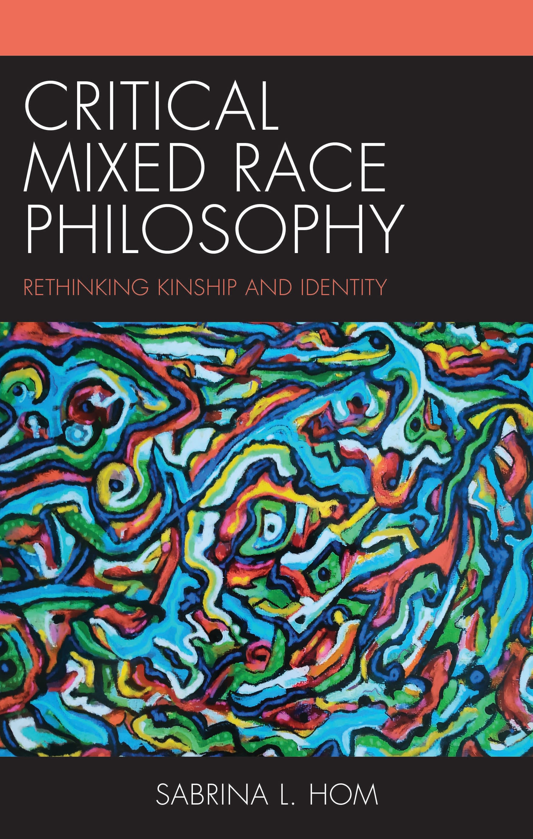 eBook, Critical Mixed Race Philosophy : Rethinking Kinship and Identity, Lexington Books