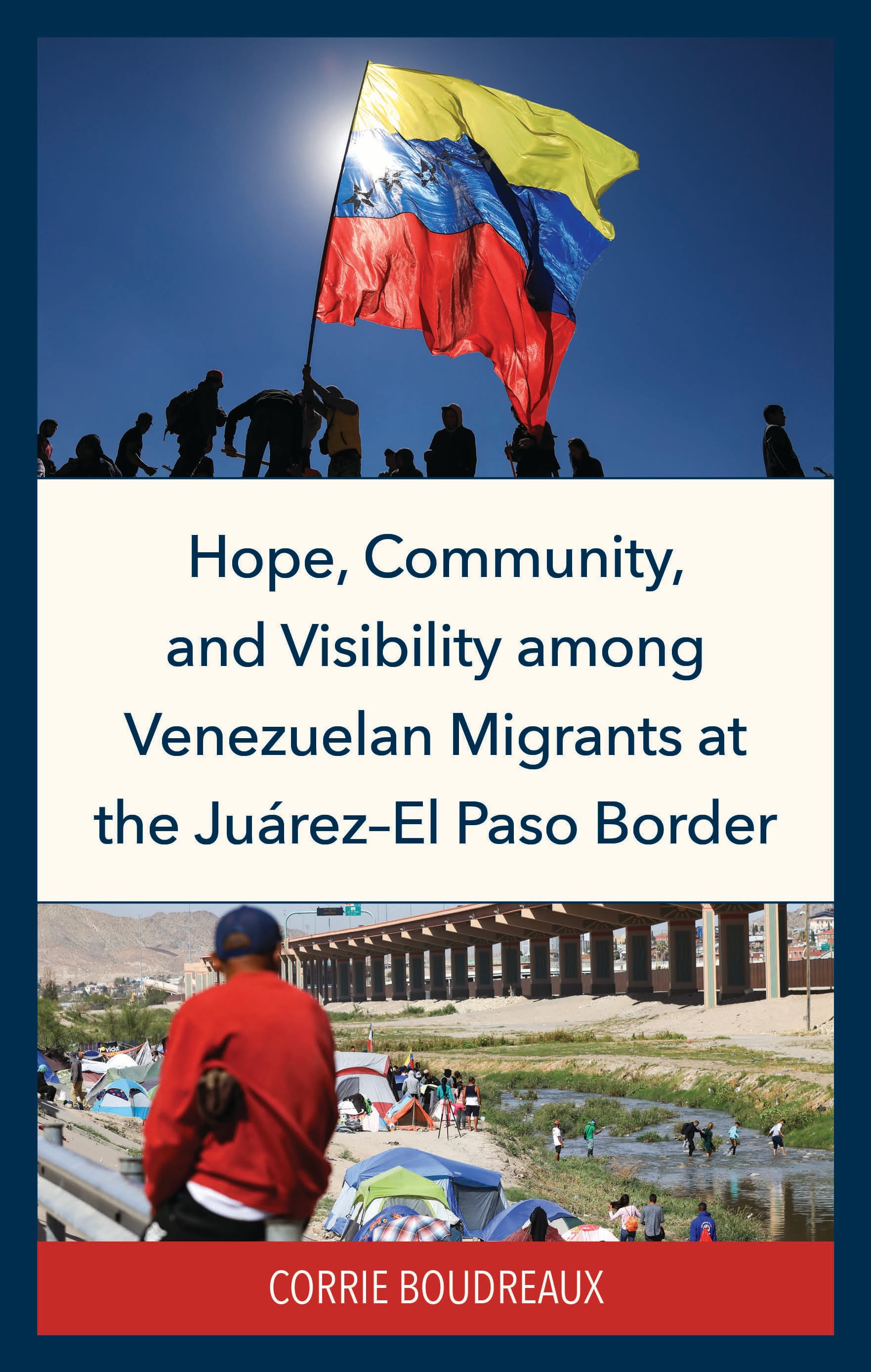 eBook, Hope, Community, and Visibility among Venezuelan Migrants at the Juárez-El Paso Border, Lexington Books