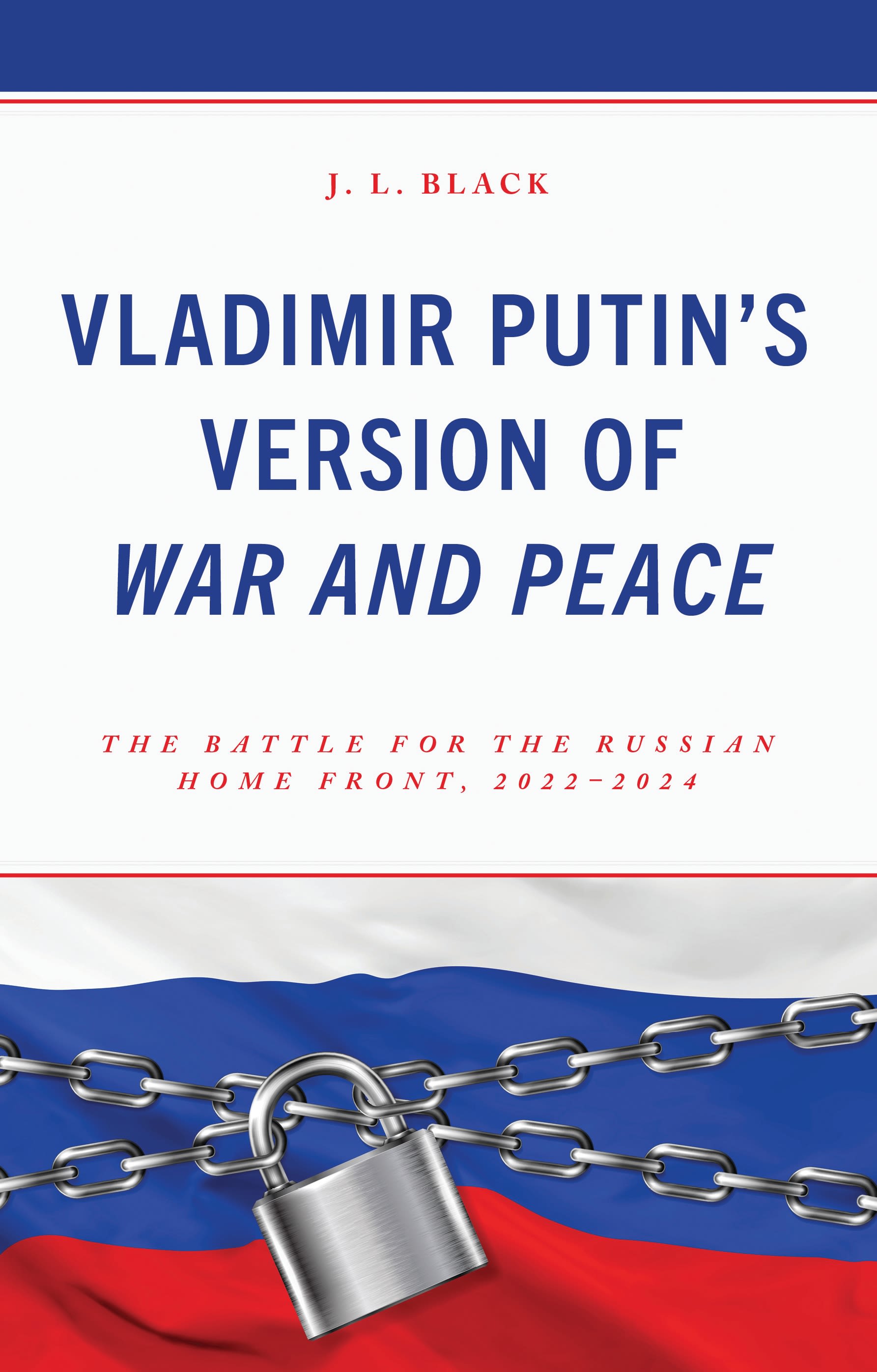 eBook, Vladimir Putin's Version of War and Peace : The Battle for the Russian Home Front, 2022-2024, Lexington Books