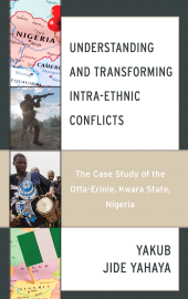 eBook, Understanding and Transforming Intra-Ethnic Conflicts : The Case Study of the Offa-Erinle, Kwara State, Nigeria, Lexington Books