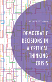 eBook, Democratic Decisions in a Critical Thinking Crisis, Lexington Books