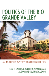 eBook, Politics of the Rio Grande Valley : An Insider's Perspective to Regional Politics, Lexington Books