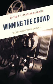 eBook, Winning the Crowd : The Politics of Popular Films, Lexington Books