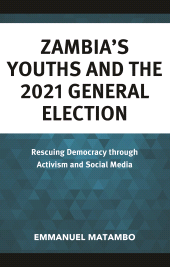 eBook, Zambia's Youths and the 2021 General Election : Rescuing Democracy through Activism and Social Media, Lexington Books