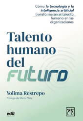E-book, Talento humano del futuro : Cómo la tecnología y la inteligencia artificial transformarán el talento humano en las organizaciones, LID Editorial
