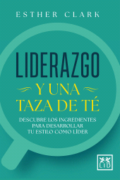 E-book, Liderazgo y una taza de té : Descubre los ingredientes para desarrollar tu estilo como líder, LID Editorial