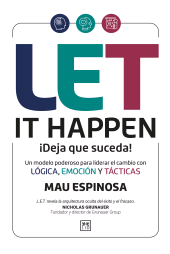 E-book, Let it happen Deja que suceda! : Un modelo poderoso para liderar el cambio con lógica, emoción y tácticas., LID Editorial