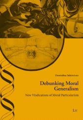 E-book, Debunking Moral Generalism : New Vindications of Moral Particularism, LIT