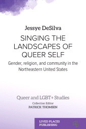 E-book, Singing the Landscapes of Queer Self : Gender, Religion, and Community in the Northeastern United States, Lived Places Publishing
