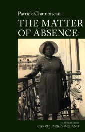 E-book, The Matter of Absence : by Patrick Chamoiseau, Liverpool University Press