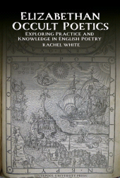 E-book, Elizabethan Occult Poetics : Exploring Practice and Knowledge in English Poetry, Liverpool University Press