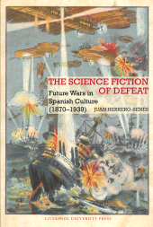 E-book, The Science Fiction of Defeat : Future Wars in Spanish Culture (1870-1939), Liverpool University Press