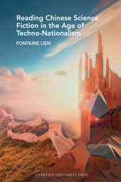 eBook, Reading Chinese Science Fiction in the Age of Techno-Nationalism, Liverpool University Press