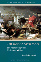E-book, The Roman Civil Wars : The Archaeology and History of a Crisis, Liverpool University Press