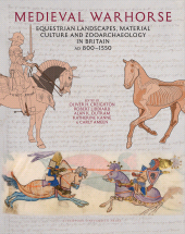 E-book, Medieval Warhorse : Equestrian Landscapes, Material Culture and Zooarchaeology in Britain, AD 800-1550, Liverpool University Press