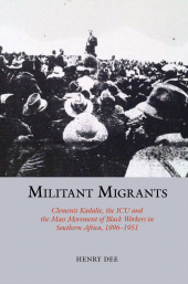 E-book, Militant Migrants : Clements Kadalie, the ICU and the Mass Movement of Black Workers in Southern Africa, 1896-1951, Liverpool University Press