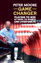 E-book, Game Changer : Playing to win at Xbox, EA Sports and Liverpool FC, Liverpool University Press