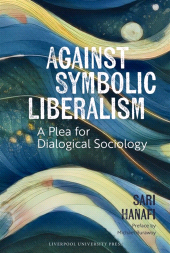 E-book, Against Symbolic Liberalism : A Plea for Dialogical Sociology, Liverpool University Press