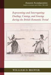 E-book, Representing and Interrogating Dueling, Caning, and Fencing during the British Romantic Period, Liverpool University Press
