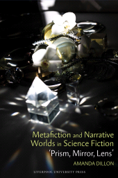 E-book, Metafiction and Narrative Worlds in Science Fiction : 'Prism, Mirror, Lens', Liverpool University Press