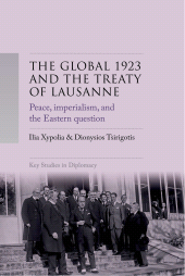 eBook, The Global 1923 and The Treaty of Lausanne : Peace, imperialism, and the Eastern Question, Manchester University Press