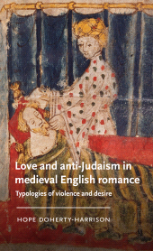 E-book, Love and anti-Judaism in medieval English romance : Typologies of violence and desire, Manchester University Press