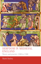 eBook, Serfdom in medieval England : Theory and practice 1200 to 1500, Manchester University Press