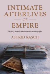 E-book, Intimate afterlives of empire : Memory and decolonisation in autobiography, Manchester University Press