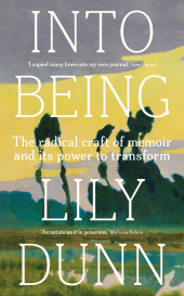 E-book, Into being : The radical craft of memoir and its power to transform, Manchester University Press