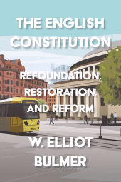 E-book, The English Constitution : Refoundation, restoration, and reform, Manchester University Press