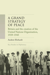 E-book, A grand strategy of peace : Britain and the creation of the United Nations Organization, 1939-1945, Manchester University Press