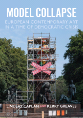E-book, Model collapse : European contemporary art in a time of democratic crisis, Manchester University Press