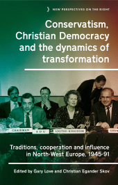 E-book, Conservatism, Christian Democracy and the dynamics of transformation : Traditions, cooperation and influence in North-West Europe, 1945-91, Manchester University Press