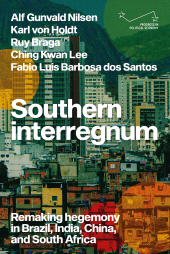 eBook, Southern interregnum : Remaking hegemony in Brazil, India, China, and South Africa, Manchester University Press