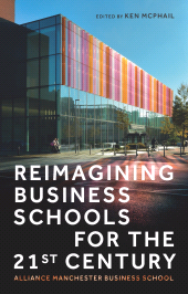 E-book, Reimagining business schools for the 21st century : Alliance Manchester Business School, Manchester University Press