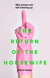 E-book, The return of The housewife : Why women are still cleaning up, Manchester University Press