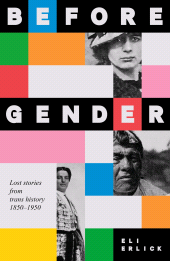 E-book, Before Gender : Lost stories from trans history 1850-1950, Manchester University Press