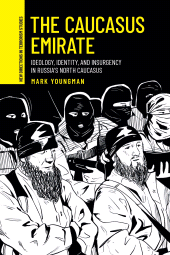 eBook, The Caucasus Emirate : Ideology, identity, and insurgency in Russia's North Caucasus, Manchester University Press