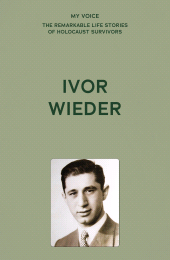 eBook, My Voice: Ivor Wieder : Where was G-d in Auschwitz?, Manchester University Press