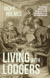 E-book, Living with lodgers : Household economy and social relations in working-class Victorian England, Manchester University Press