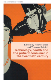 E-book, Technology, health, and the patient consumer in the twentieth century, Manchester University Press