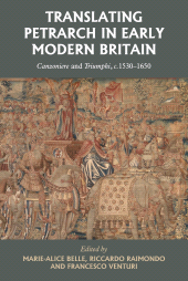 E-book, Translating Petrarch in early modern Britain : Canzoniere and Triumphi, c. 1530-1650, Manchester University Press