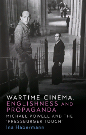 E-book, Wartime cinema, Englishness and propaganda : Michael Powell and the 'Pressburger Touch', Manchester University Press